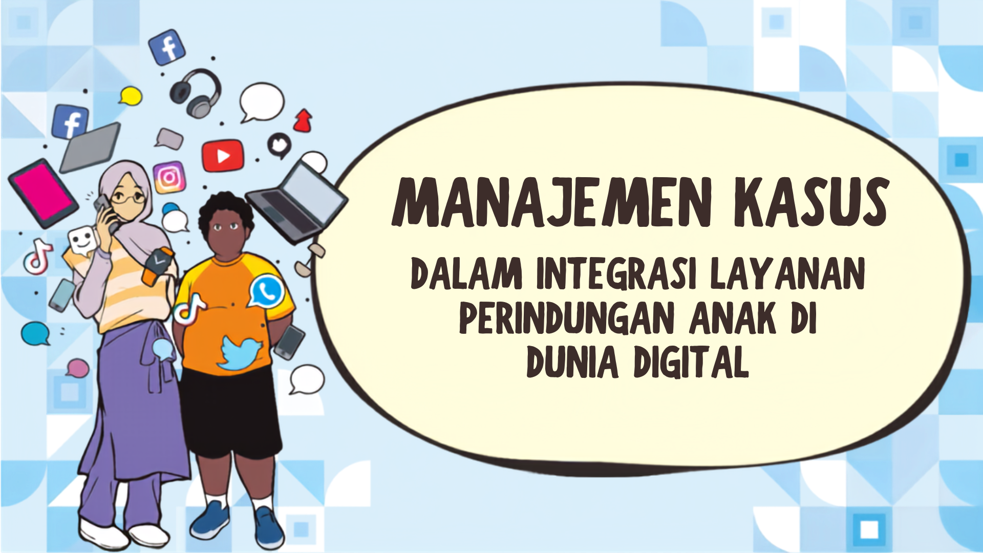 Manajemen Kasus dalam Integrasi Layanan Perlindungan Anak di Dunia Digital